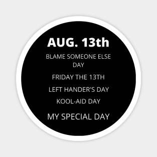 August 13th birthday, special day and the other holidays of the day. Magnet